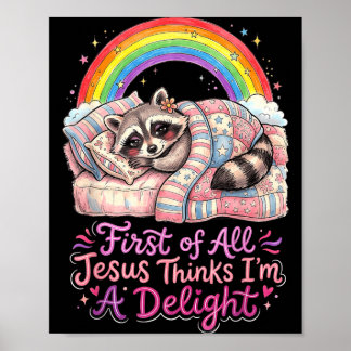First Of Jesus Thinks A Delight Funny Raccoon Art Poster