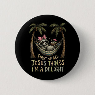First Of Jesus Thinks A Delight Funny Raccoon Meme Button