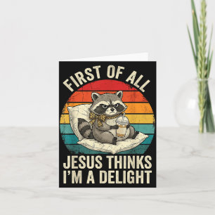 First Of Jesus Thinks A Delight Funny Raccoon Meme Card