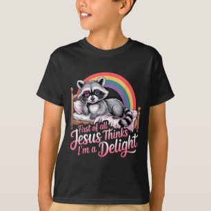 First Of Jesus Thinks A Delight Funny Raccoon T-Shirt
