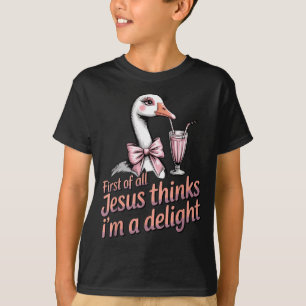 First Of Jesus Thinks A Delight Goose Design 2 T-Shirt