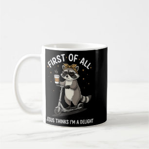 First Of Jesus Thinks A Delight Raccoon Design 16 Coffee Mug