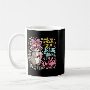 First Of Jesus Thinks A Delight Raccoon Design 7 Coffee Mug