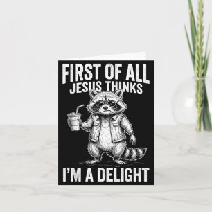 First Of Jesus Thinks A Delight Raccoon Image Card