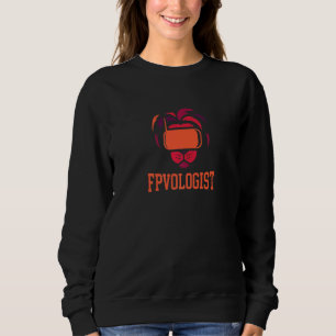 First Person View Drone For A Fpv Race Quad Pilot Sweatshirt