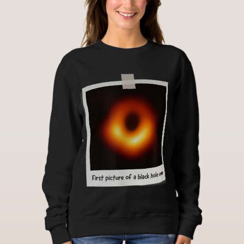 First Picture Of A Black Hole Ever Astronomy Space Sweatshirt