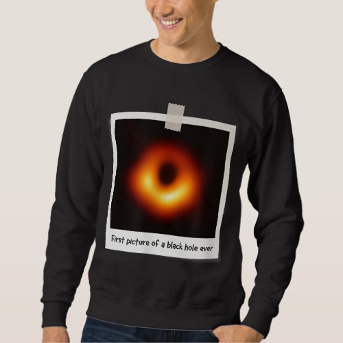 First Picture Of A Black Hole Ever Astronomy Space Sweatshirt