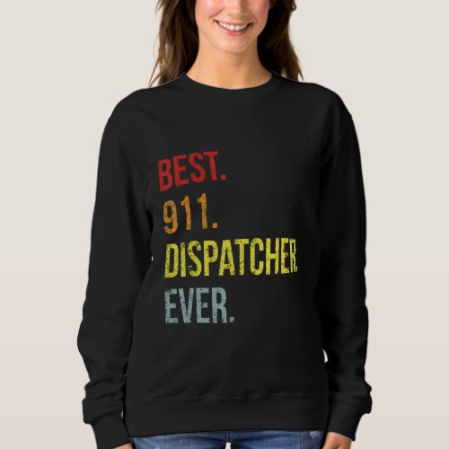 First Responder Retro Vintage Best 911 Dispatcher  Sweatshirt