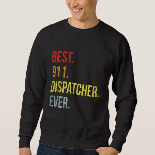 First Responder Retro Vintage Best 911 Dispatcher  Sweatshirt