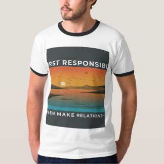 First Responsible Then Make Relationship T-Shirt