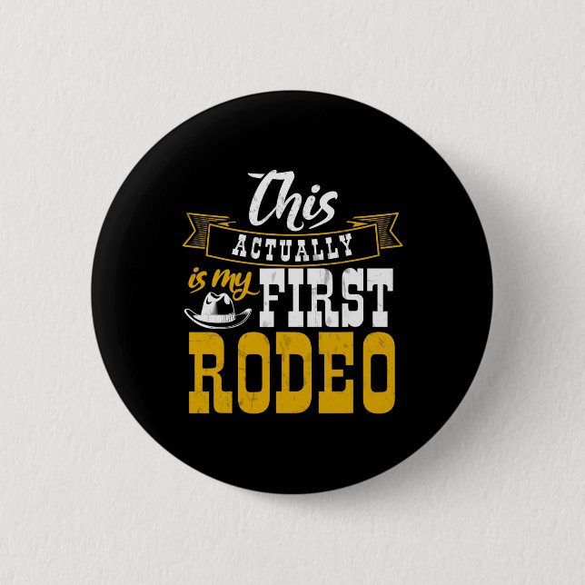 First Rodeo Cowboy Hut Horse Ranch Horseback Ridin Button (Front)