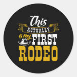 First Rodeo Cowboy Hut Horse Ranch Horseback Ridin Classic Round Sticker