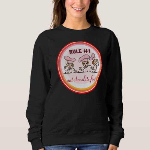 First Rule Eat More Chocolate  Team Lucy and Ethel Sweatshirt
