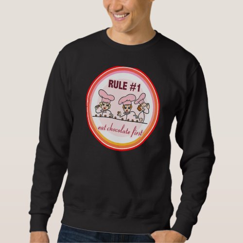 First Rule Eat More Chocolate  Team Lucy and Ethel Sweatshirt