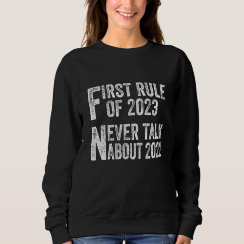 First rule of 2023 never talk about 2022 sweatshirt