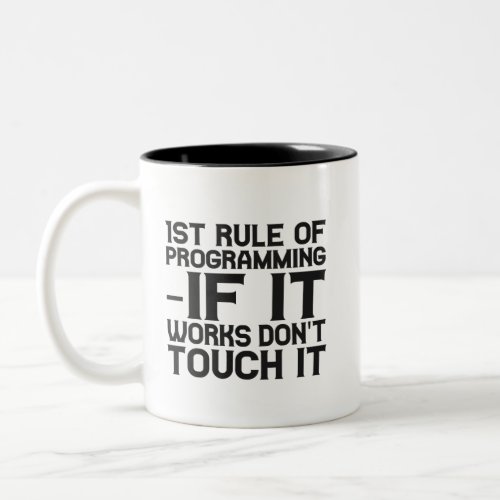 First Rule of Programming If it works Funny Coder Two_Tone Coffee Mug