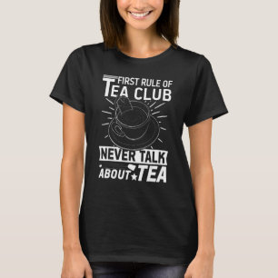 First Rule Of Tea Club Never Talk About Tea Tea D T-Shirt