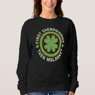 First Shenanigans Then Malarkey C Saint Patrick's Sweatshirt