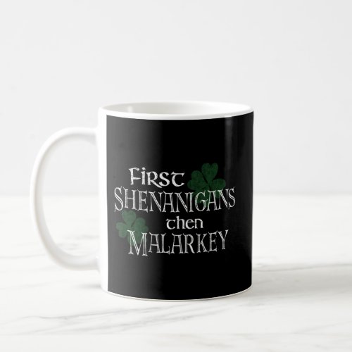 First Shenanigans Then Malarkey Irish Pride Coffee Mug