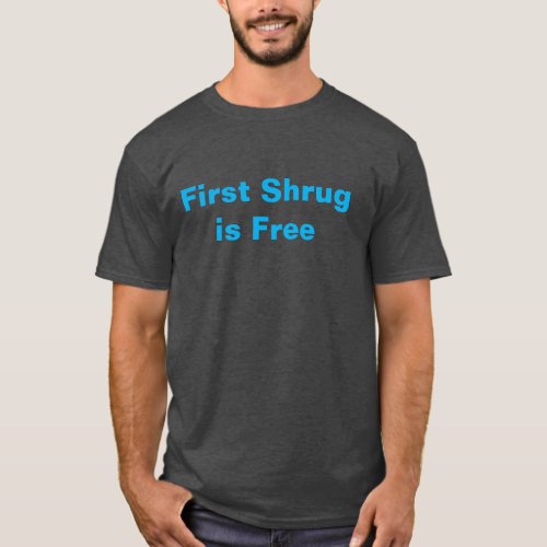First shrug is free T_Shirt