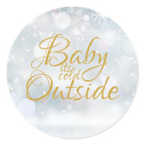 First Snowflakes Baby its Cold Outside Classic Round Sticker