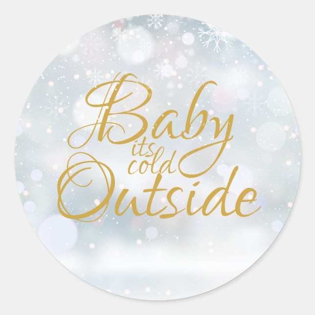 First Snowflakes Baby its Cold Outside Classic Round Sticker (Front)
