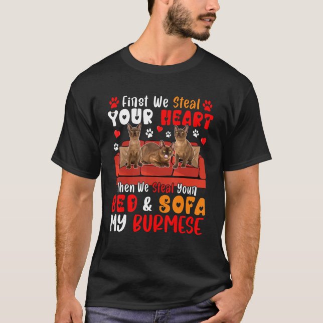 First Steal Cute Heart Then Bed And Sofa My Burmes T-Shirt (Front)