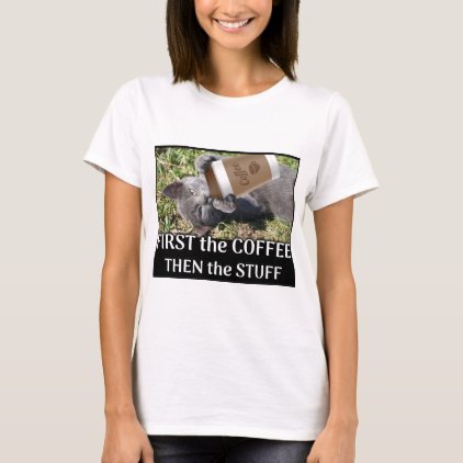 FIRST the Coffee T-Shirt