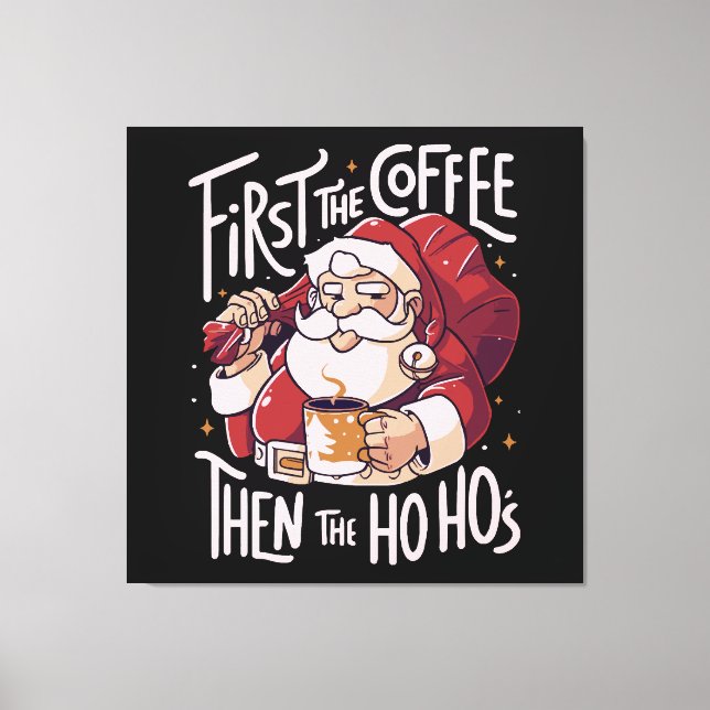 First The Coffee Then the HOHO Canvas Print (Front)