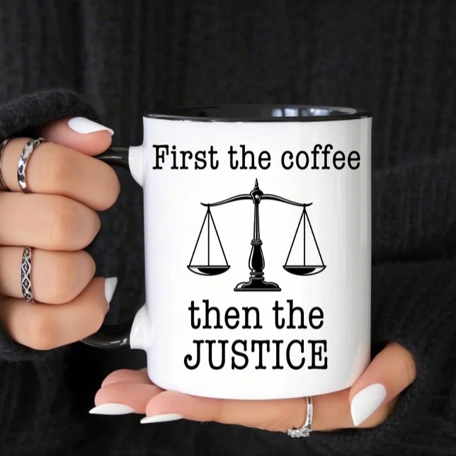 First the Coffee Then the Justice Funny Lawyer Mug (Creator Uploaded)