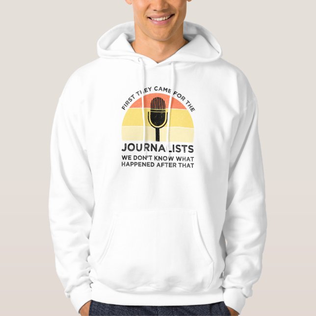 First They Came For The Journalists Hoodie (Front)