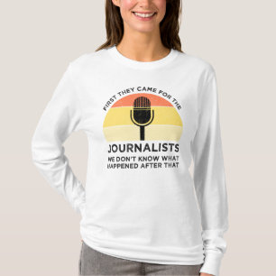 First They Came For The Journalists T-Shirt