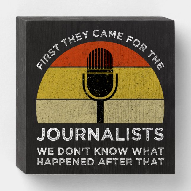 First They Came For The Journalists Wooden Box Sign (Front Horizontal)