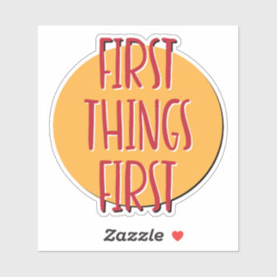 First Things First 12 Step Slogan Sticker