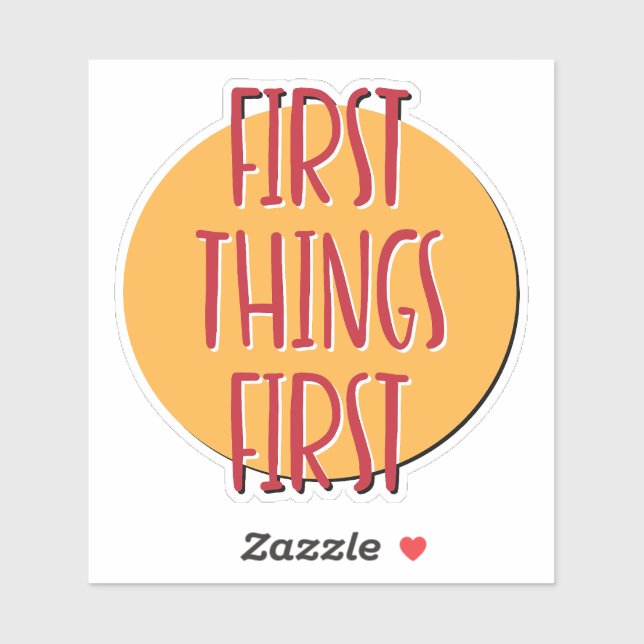 First Things First 12 Step Slogan Sticker (Sheet)