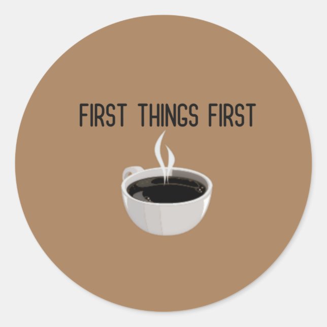 First Things First Coffee Time Brown Sticker (Front)