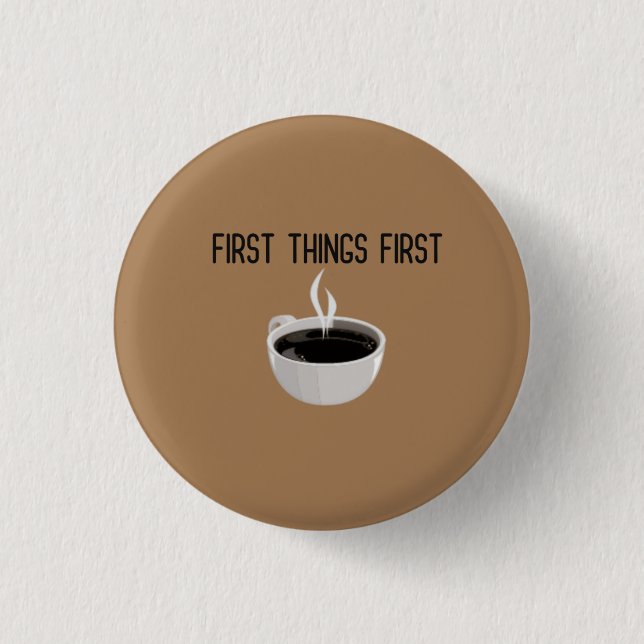 First Things First Coffee Time Button (Front)