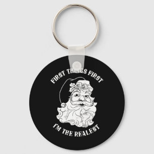 First Things First I'm The Realest Santa Claus Keychain
