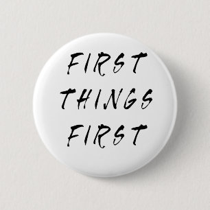 First Things First Slogan Quote Handwritten Style Button