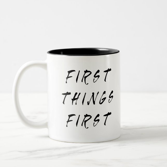 First Things First Slogan Quote Handwritten Style Two-Tone Coffee Mug (Left)