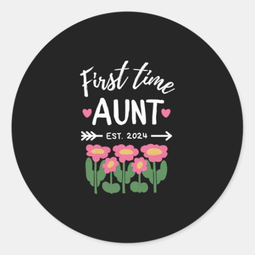 First Time Aunt Est 2024 Promoted To New Aunt Classic Round Sticker