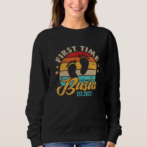First Time Busia 2022   For Women Mothers Day Sweatshirt