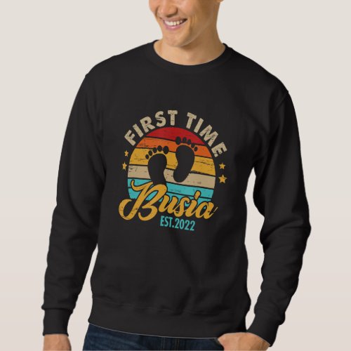First Time Busia 2022   For Women Mothers Day Sweatshirt