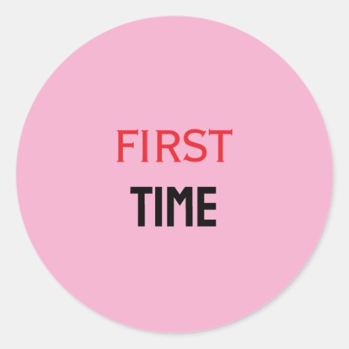 FIRST TIME CLASSIC ROUND STICKER
