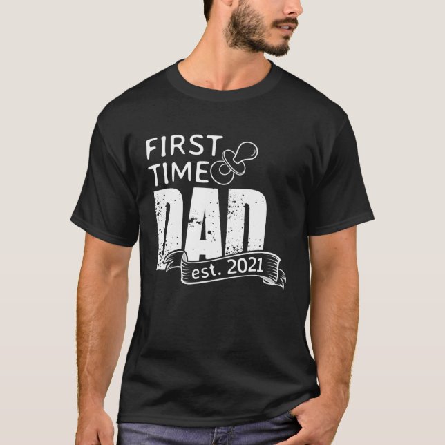 First Time Dad 2021 Become Father Surprise Pregnan T-Shirt (Front)