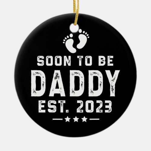 First Time Dad Promoted to Daddy Est 2023 Ceramic Ornament