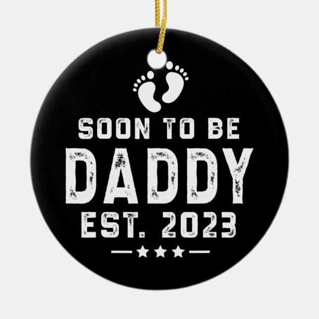 First Time Dad Promoted to Daddy Est 2023 Ceramic Ornament (Front)