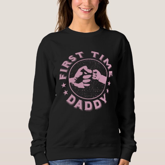 First Time Daddy  Fatheru2019s Day  Baby Girl New  Sweatshirt (Front)