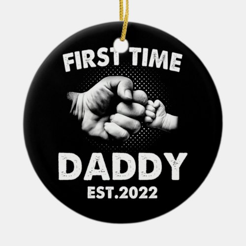 First Time Daddy New Dad Est 2022 Funny Fathers Ceramic Ornament