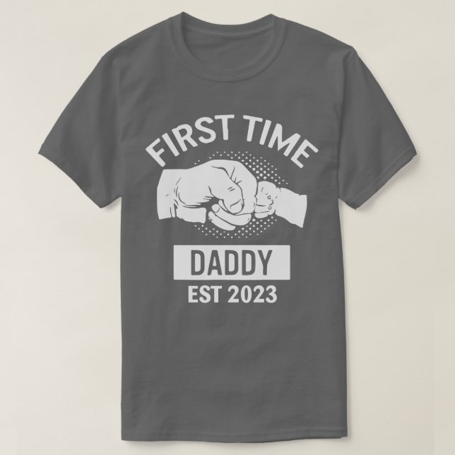 First Time Daddy New Dad Est 2023 Shirt Fathers Da (Design Front)